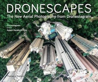 Dronescapes: The New Aerial Photography from Dronestagram. Ayperi Karabuda Ecer