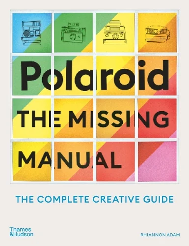 Polaroid: The Missing Manual. Ріаннон Адам