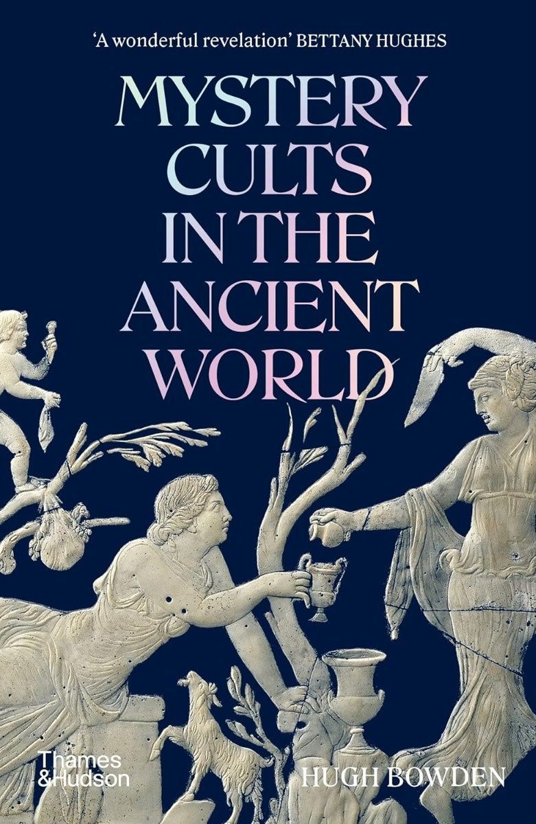 Mystery Cults in the Ancient World. Hugh Bowden