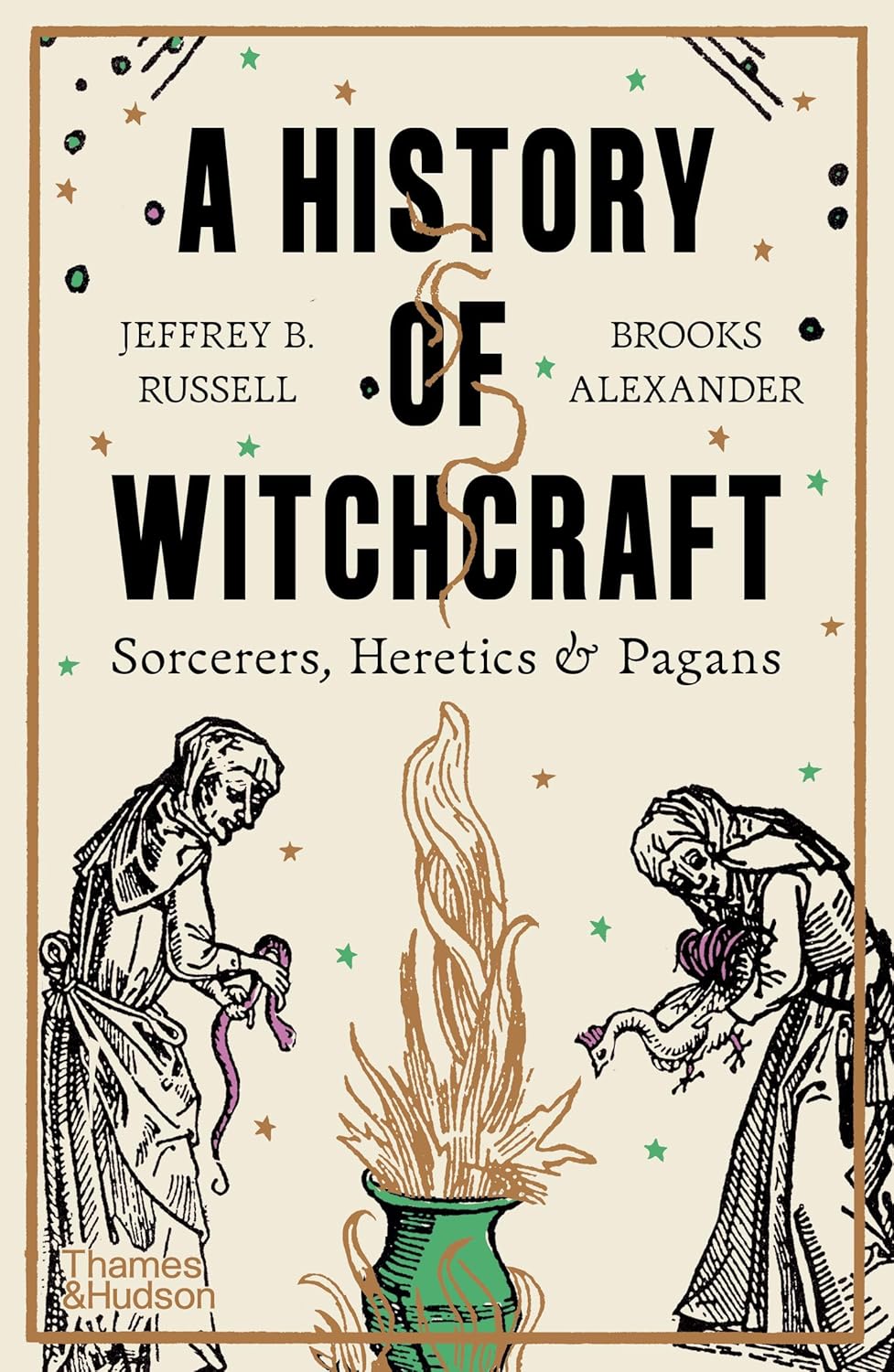 A History of Witchcraft: Sorcerers, Heretics & Pagans. Jeffrey B. Russell; Brooks Alexander