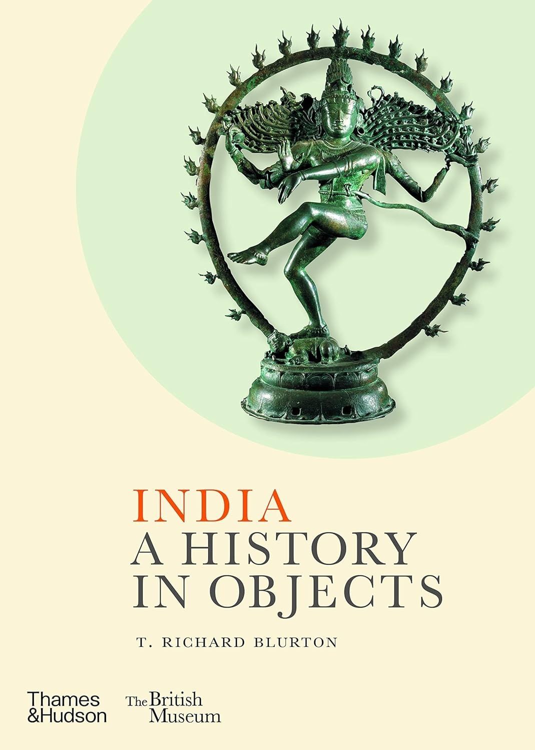 India: A History in Objects. T. Richard Blurton