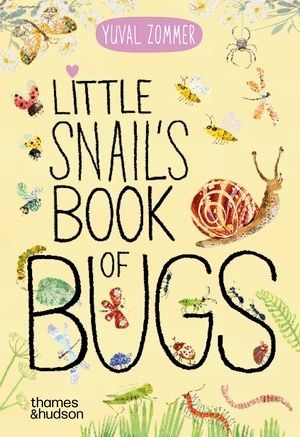 Little Snail's Book of Bugs. Yuval Zommer