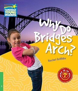Посібник «Cambridge Young Readers: Why Do Bridges Arch? Level 3 Factbook