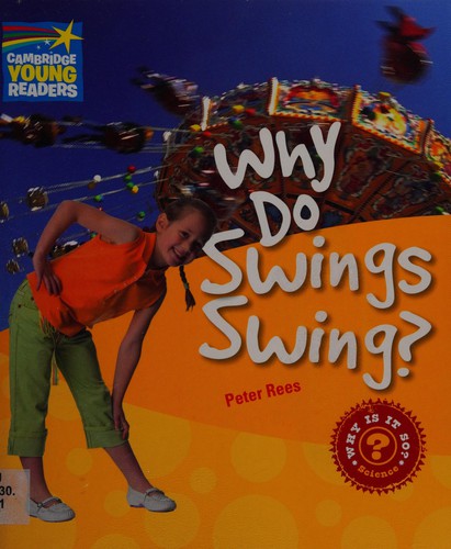 Посібник «Cambridge Young Readers: Why Do Swings Swing? Level 4 Factbook