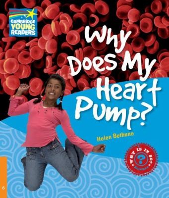 Посібник «Cambridge Young Readers: Why Does My Heart Pump? Level 6 Factbook