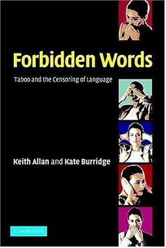 Forbidden Words : Taboo and the Censoring of Language