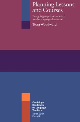 Книга для вчителя «Cambridge Handbooks for Language Teachers: Planning Lessons and Courses: Designing Sequences of Work for the Language Classroom