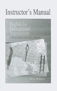Посібник «English for International Negotiations Instructor's Manual : A Cross-Cultural Case Study Approach