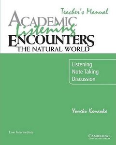 Посібник «Academic Listening Encounters. The Natural World Teacher's Manual: Listening, Note Taking, and Discussion
