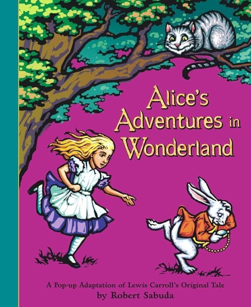 Alice's Adventures in Wonderland (A Pop-Up Adaptation). Robert Sabuda