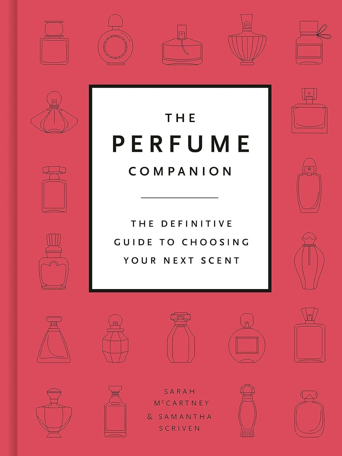The Perfume Companion. Sarah McCartney; Samantha Scriven