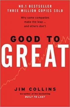 Good to Great. Why Some Companies Make the Leap .... and Others Don't