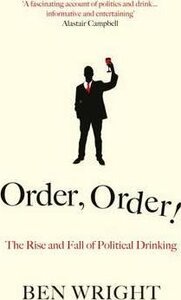 Order, Order! The Rise and Fall of Political Drinking