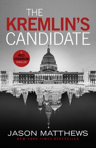 The Kremlin's Candidate : Discover what happens next after THE RED SPARROW, starring Jennifer Lawrence . . .
