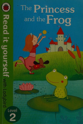 The Princess and the Frog - Read it yourself with Ladybird : Level 2