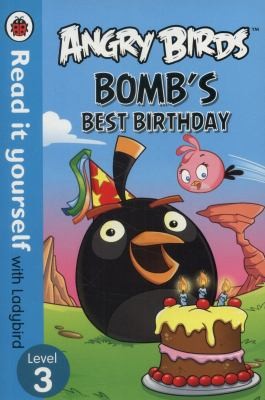 Angry Birds: Bomb's Best Birthday - Read it yourself with Ladybird : Level 3