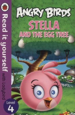 Angry Birds: Stella and the Egg Tree - Read it yourself with Ladybird : Level 4