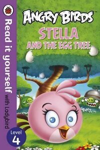 Angry Birds: Stella and the Egg Tree - Read it yourself with Ladybird : Level 4