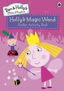 Ben & Holly's Little Kingdom: Holly's Magic Wand. Sticker Activity Book