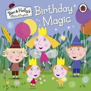Ben & Holly's Little Kingdom: Birthday Magic