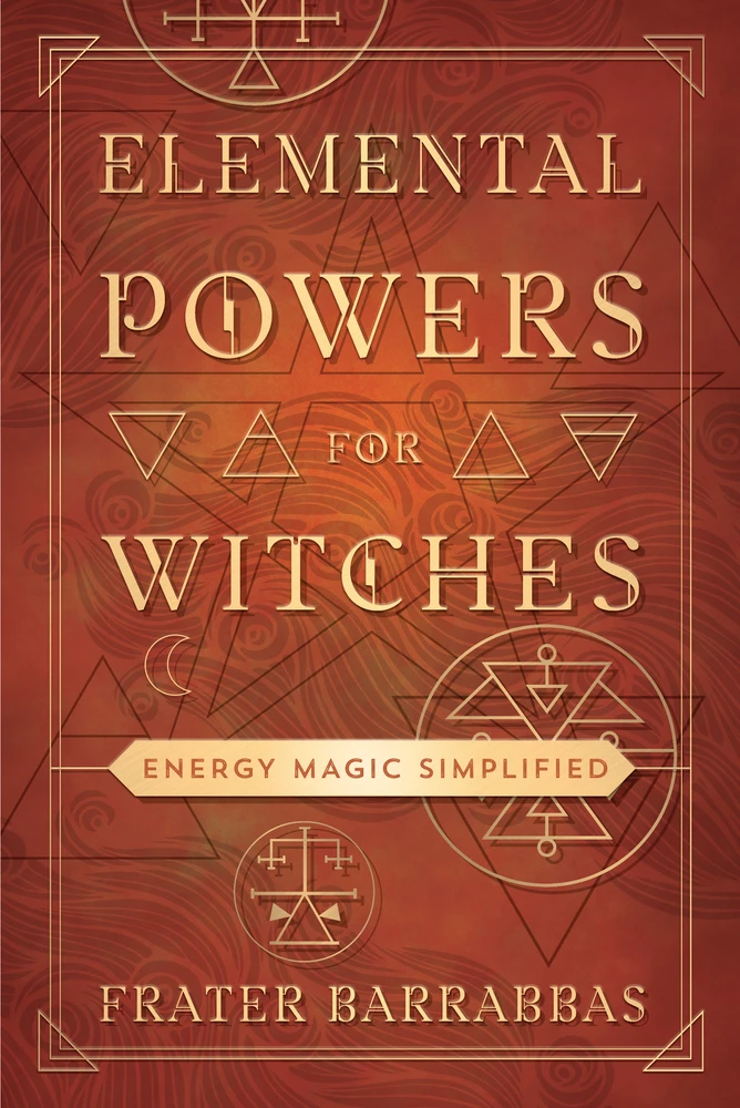 Elemental Powers For Witches. Energy Magic Simplified
