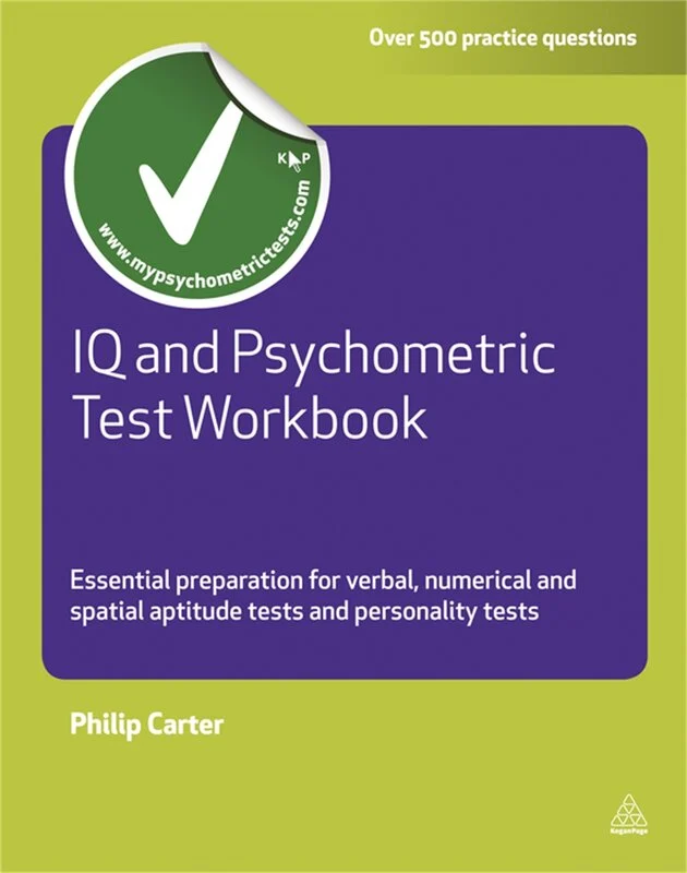 IQ and Psychometric Test Workbook : Essential Preparation for Verbal Numerical and Spatial Aptitude Tests and Personality Tests