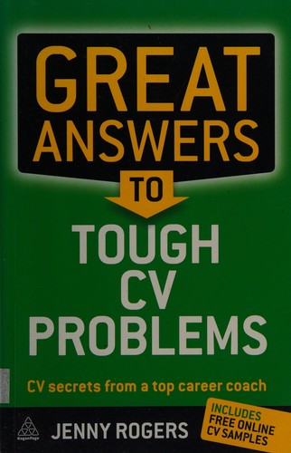 Great Answers to Tough CV Problems : CV Secrets From a Top Career Coach