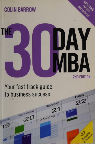 The 30 Day MBA: Your Fast Track Guide to Business Success