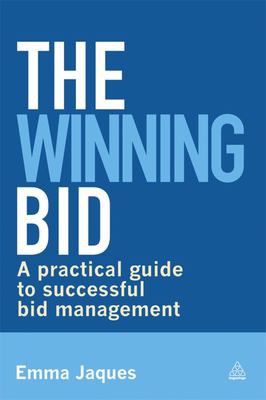 The Winning Bid : A Practical Guide to Successful Bid Management