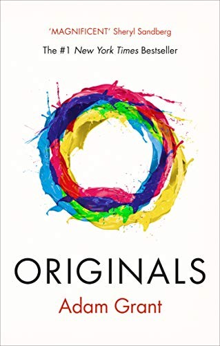Originals. How Non-conformists Change the World