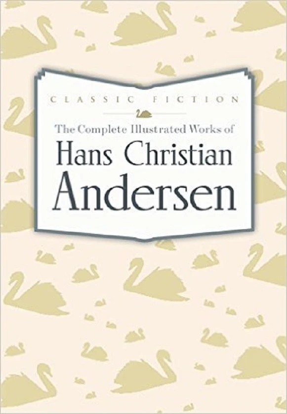 The Complete Illustrated Works of Hans Christian Andersen