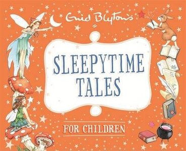 Sleepytime Tales for Children. Enid Blyton
