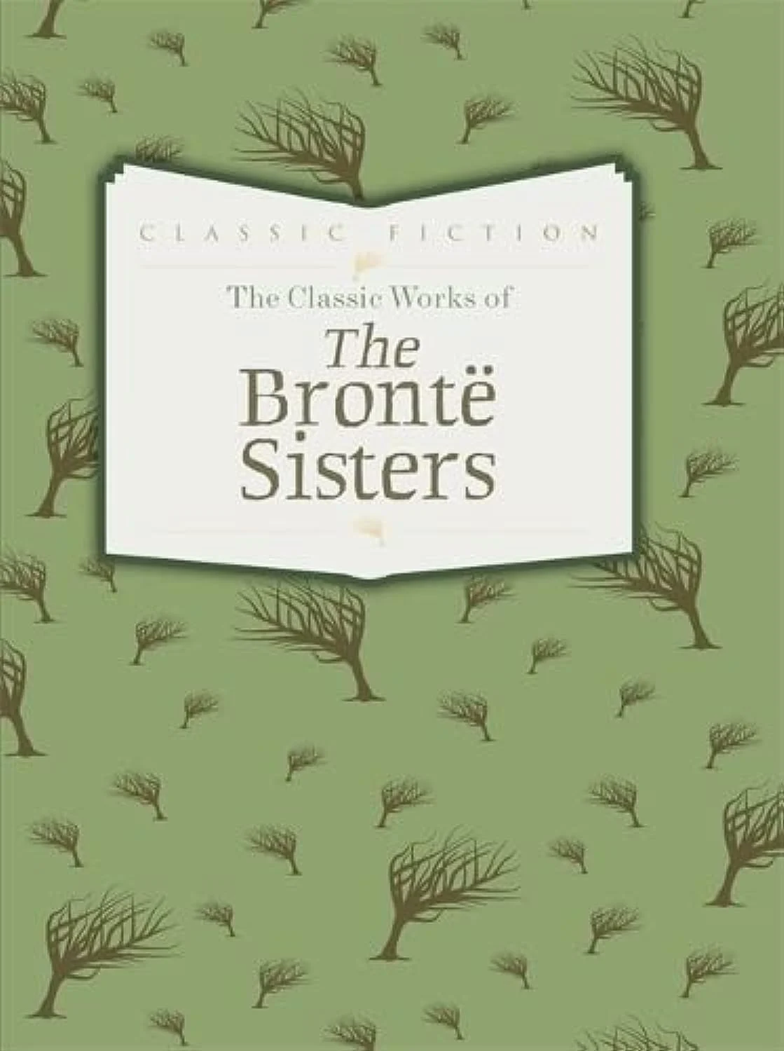 The Classic Works of The Bronte Sisters : Jane Eyre, Wuthering Heights and Agnes Grey