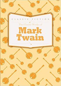 The Classic Works of Mark Twain