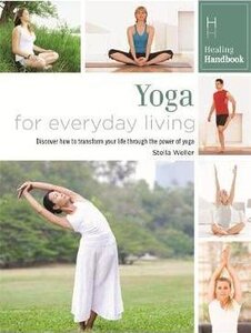 Healing Handbooks. Yoga for Everyday Living