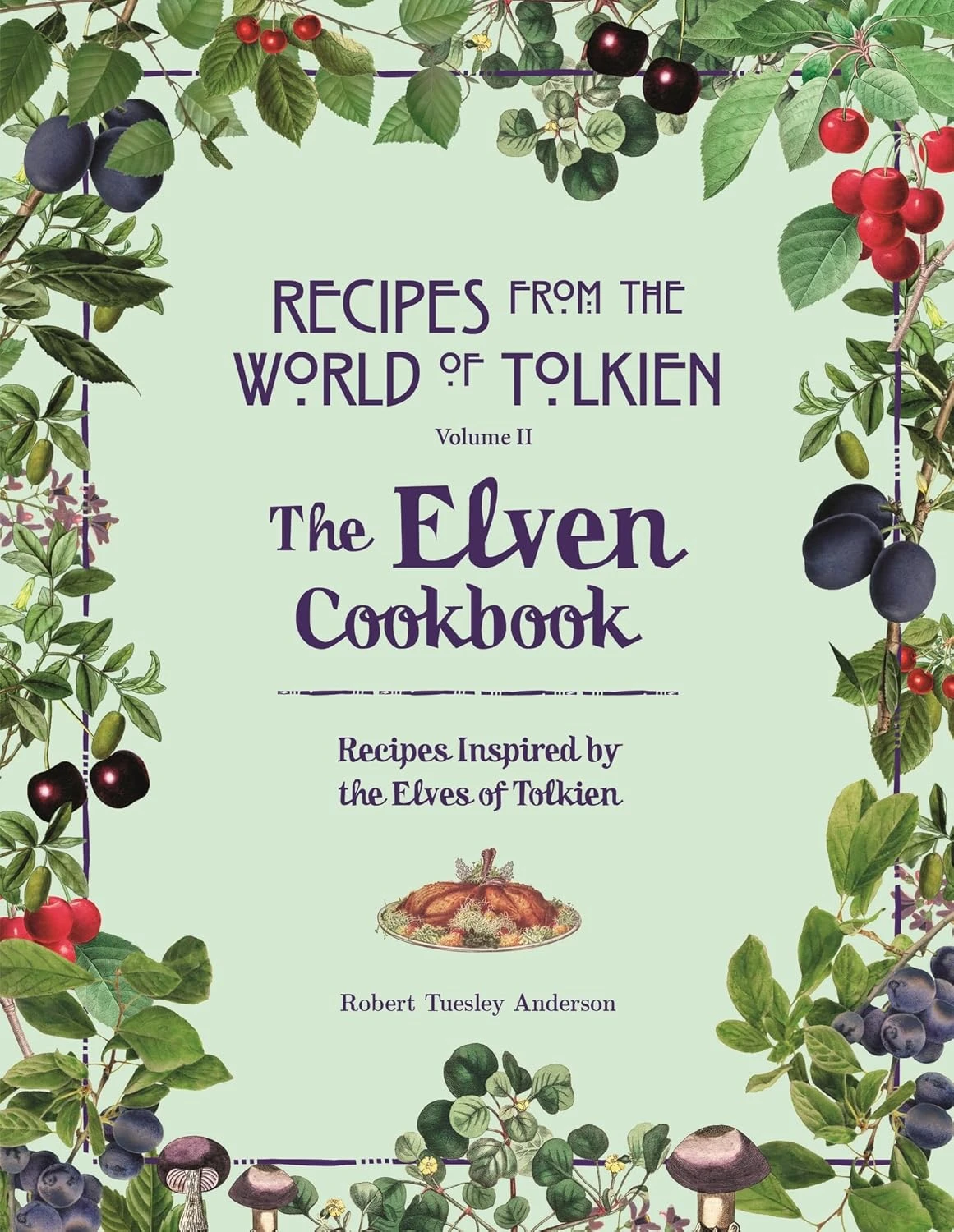 Recipes from the World of Tolkien Volume II. The Elven Cookbook