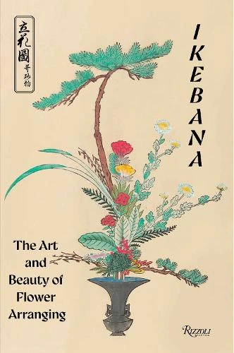 Ikebana. The Art and Beauty of Flower Arranging