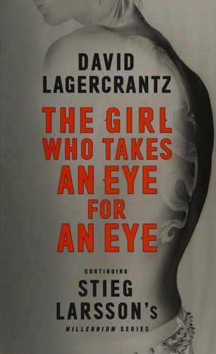 The Girl Who Takes an Eye for an Eye : Continuing Stieg Larsson's Dragon Tattoo series