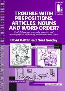 Посібник «Trouble With Prepositions , Articles , Nouns and Word Order ? - Guided Materials at Elementary and Intermediate Levels