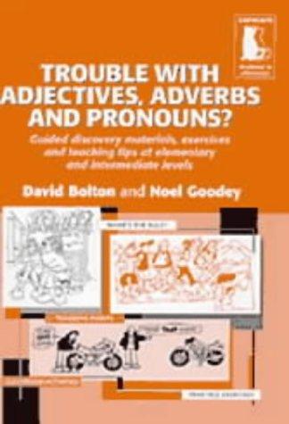 Посібник «Trouble with Adjectives , Adverbs and Pronouns ? Guided Materials and Teaching Tips Elementary / Intermediate