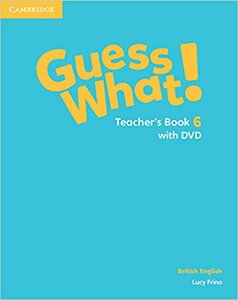 Книга для вчителя «Guess What! Level 6 Teacher's Book with DVD