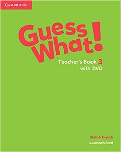 Книга для вчителя «Guess What! Level 3 Teacher's Book with DVD