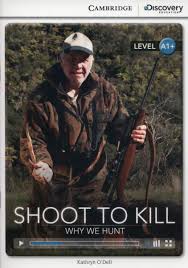 CDIR Level A1+. Shoot to Kill: Why We Hunt  (Book with Online Access)