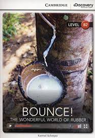 CDIR Level B2. Bounce! The Wonderful World of Rubber (Book with Online Access)