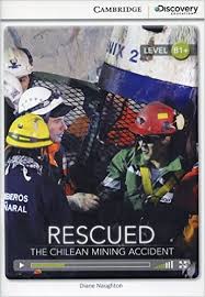 CDIR Level B1+. Rescued: The Chilean Mining Accident (Book with Online Access)