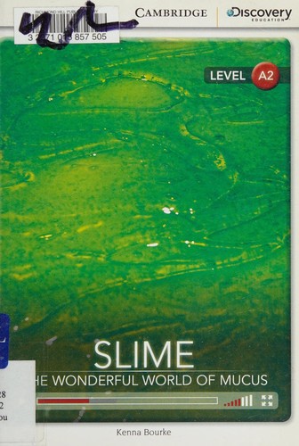 CDIR Level A2. Slime: The Wonderful World of Mucus (Book with Online Access)