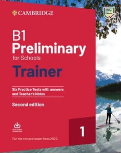 Посібник «Trainer1: B1 Preliminary for Schools 2nd Edition Six Practice Tests with Answers and Teacher's Notes