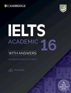 Посібник «Cambridge Practice Tests IELTS 16 Academic with Answers, Downloadable Audio and Resource Bank