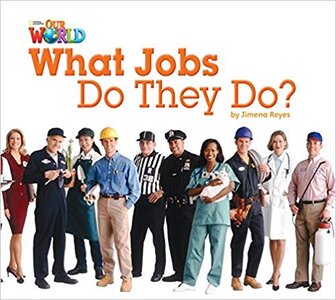 Our World Readers 2: What Jobs Do They Do?