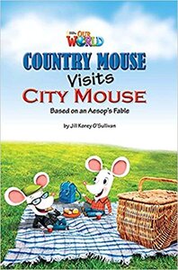 Our World Readers 3: Country Mouse Visits City Mouse